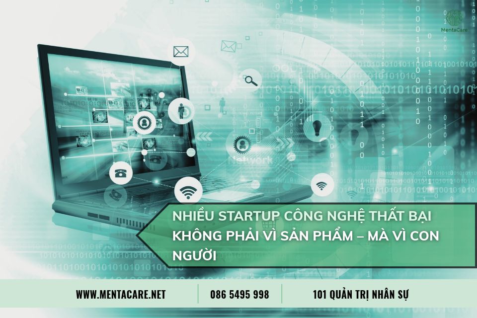 Nhiều Startup Công Nghệ Thất Bại Không Phải Vì Sản Phẩm Mà Vì Con Người
